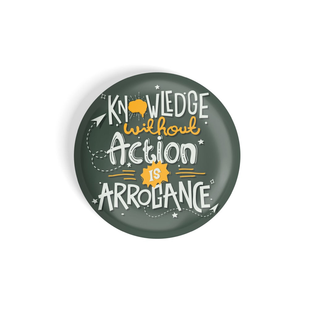 dhcrafts Round Fridge Magnet Quotes Green Knowledge Without Action Is Arrogance Glossy Finish Design Pack of 1 (75 mm)